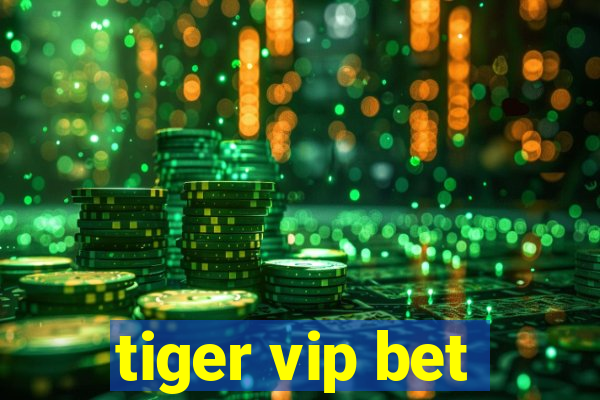 tiger vip bet